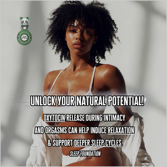 Oxytocin release during intimacy and orgasms can help induce relaxation & support deeper sleep cycles. Sleep Foundation. 