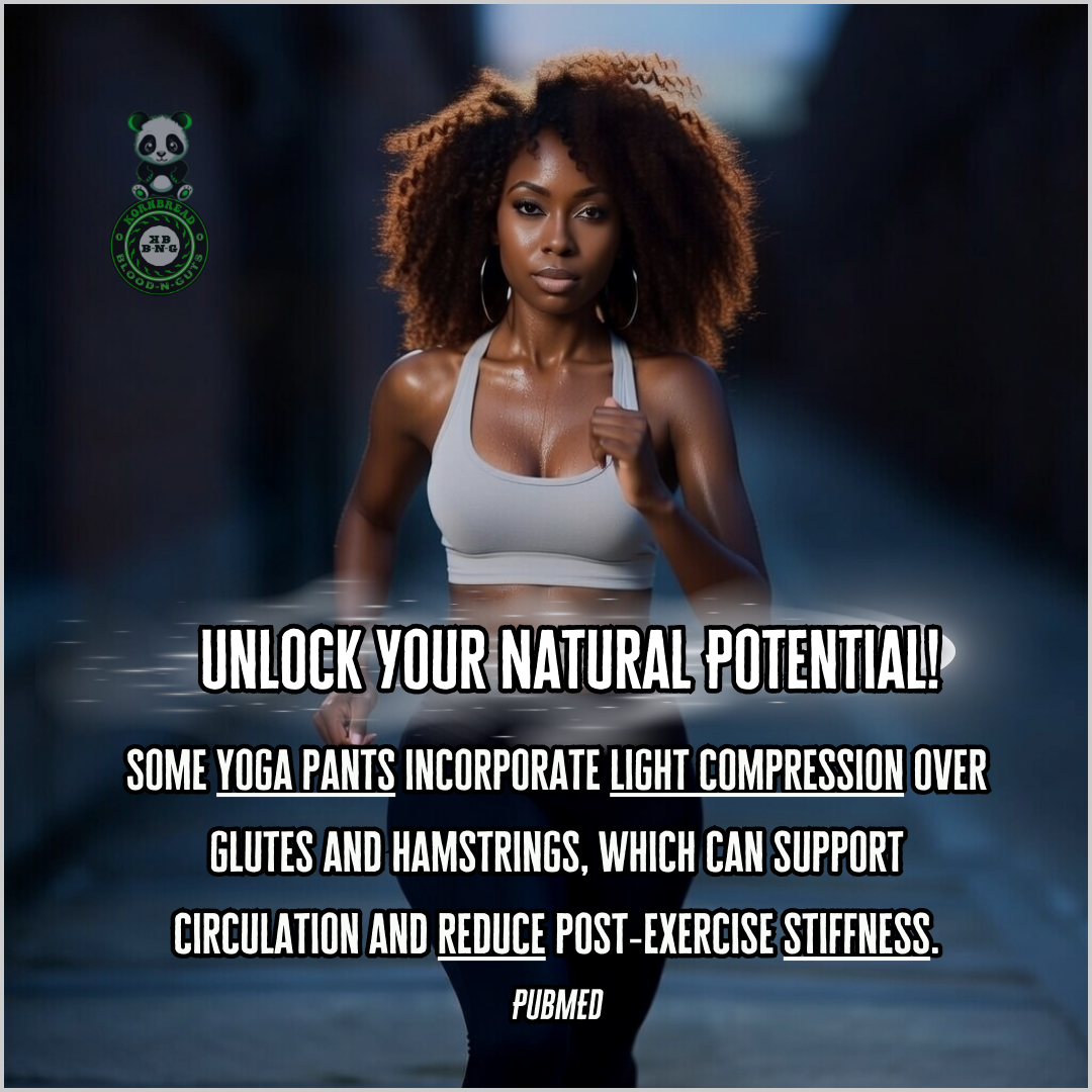 Some yoga pants incorporate light compression over glutes and hamstrings, which can support circulation and reduce post-exercise stiffness. PubMED