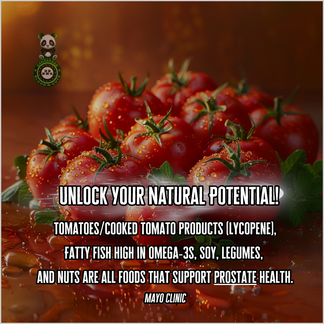 Tomatoes/cooked tomato products (lycopene), fatty fish high in omega-3s, soy, legumes, and nuts are all foods that support prostate health. Mayo Clinic
