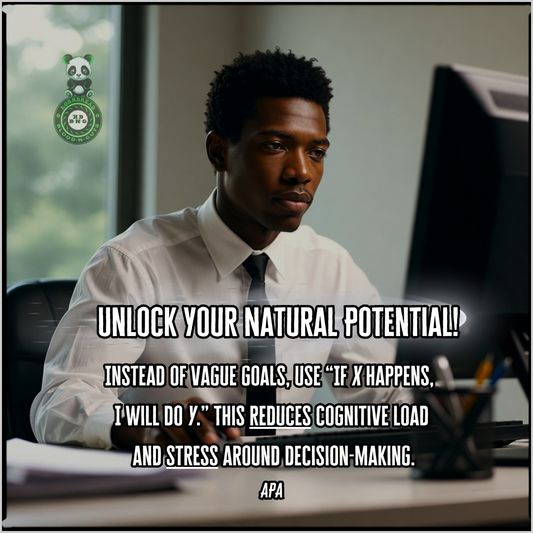 Instead of vague goals, use "if X happens, I will do Y." This reduces cognitive load and stress around decision-making. APA