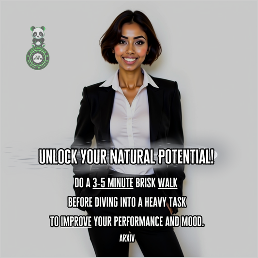 Do a 3-5 minute brisk walk before diving into a heavy task to improve your performance and mood. arXiv