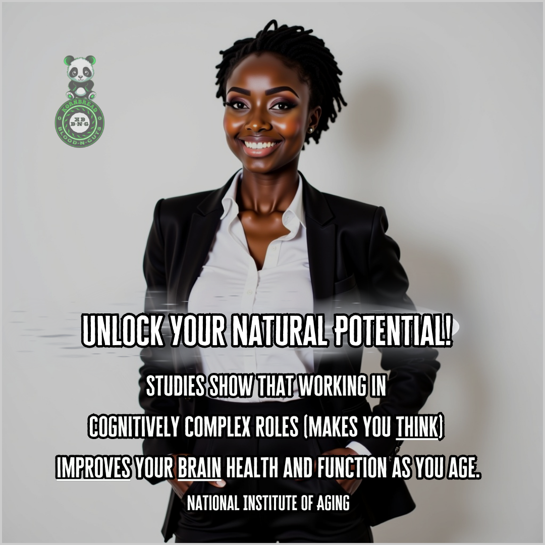 Studies show that working in cognitively complex roles (makes you think) improves your brain health and function as you age. National Institute Of Aging