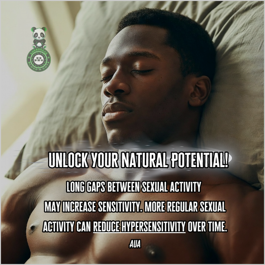 Long gaps between sexual activity may increase sensitivity. More regular sexual activity can reduce hypersensitivity over time. AUA