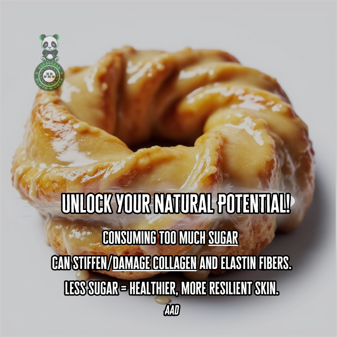 Consuming too much sugar can stiffen/damage collagen and elastin fibers. Less sugar = healthier, more resilient skin. AAD