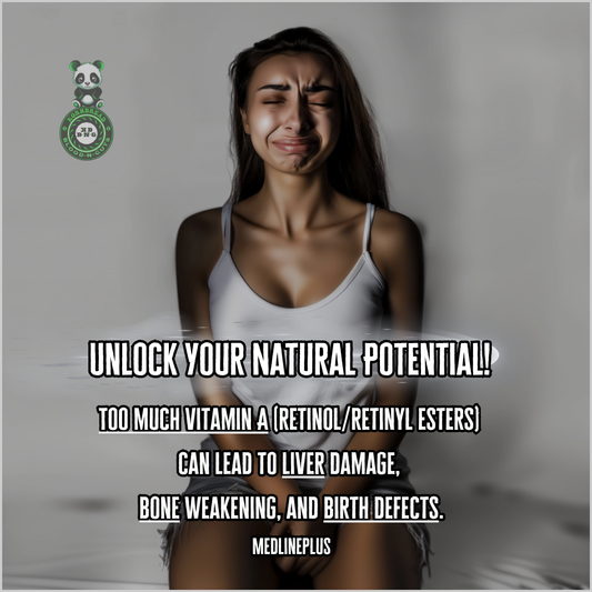 Too much vitamin A (retinol, retinyl esters) can lead to liver damage, bone weakening, and birth defects. MedlinePlus
