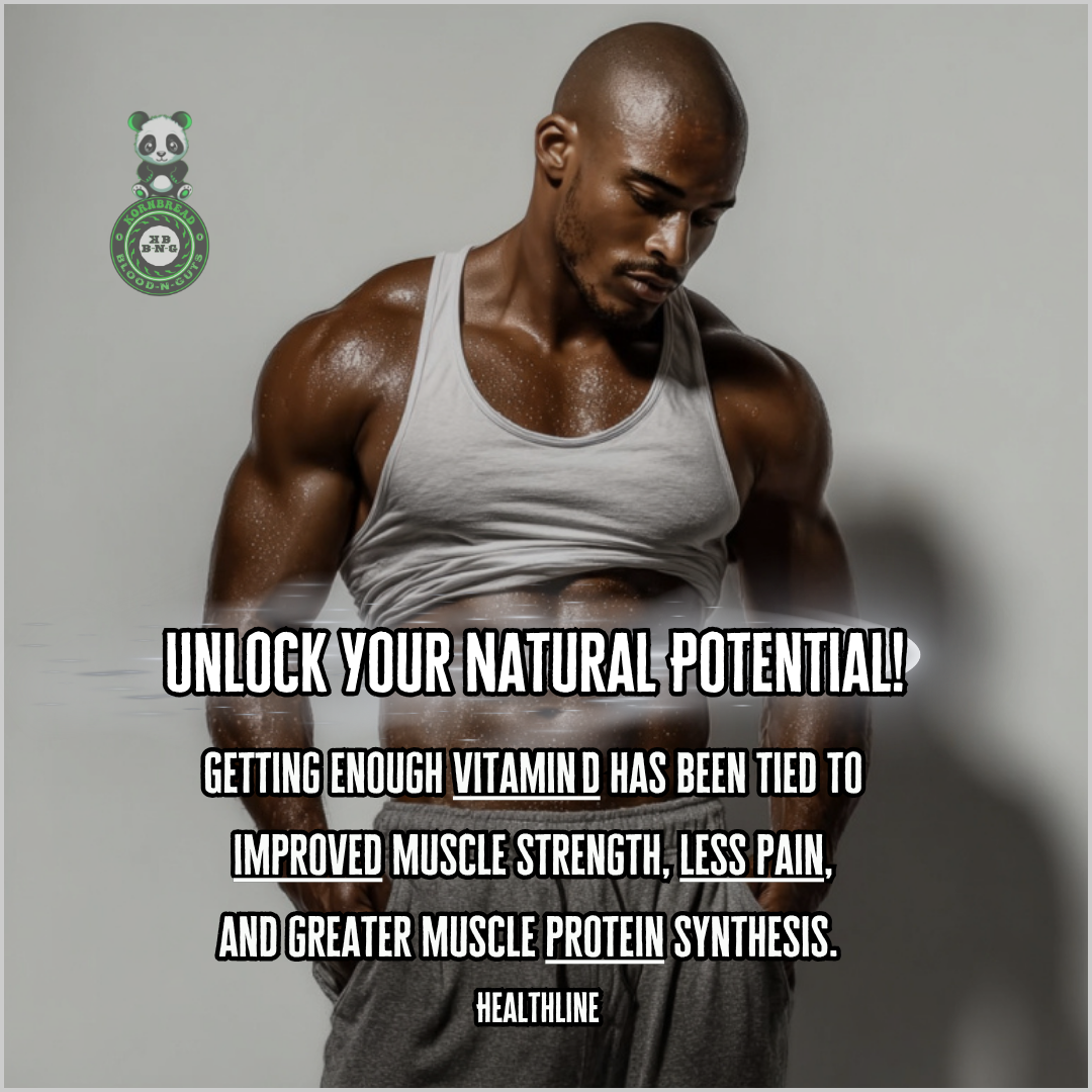 Getting enough Vitamin D has been tied to improved muscle strength, less pain, and greater muscle protein synthesis. Healthline 