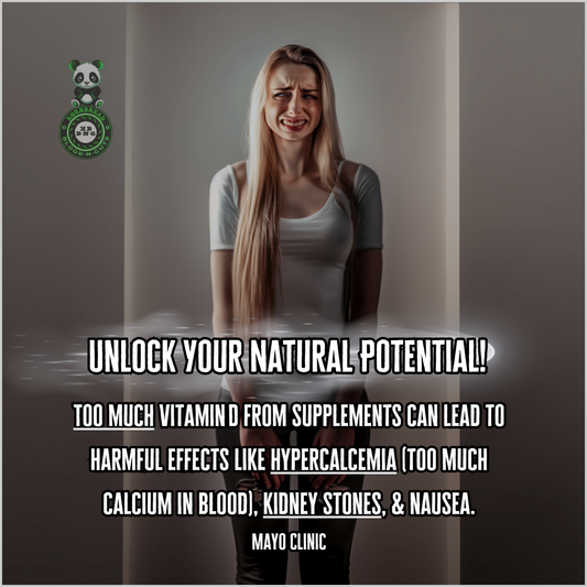 Too much vitamin D from supplements can lead to harmful effects like hypercalcemia (too much calcium in blood), kidney stones, and nausea. Mayo Clinic