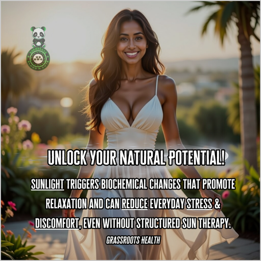 Sunlight triggers biochemical changes that promote relaxation and can reduce everyday stress & discomfort, even without structured sun therapy. Grassroots Health