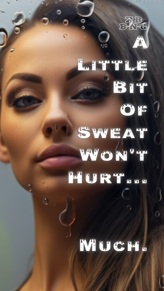 A Little Bit Of Sweat