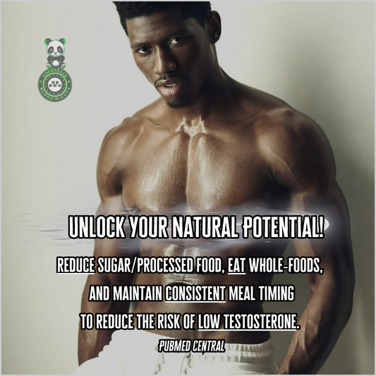 Reduce sugar/processed food, eat whole-foods, and maintain consistent meal timing to reduce the risk of low testosterone. PubMED Central
