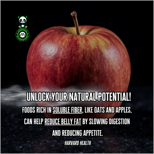 Foods rich in soluble fiber, like oats and apples, can help reduce belly fat by slowing digestion and reducing appetite.  (Harvard Health)