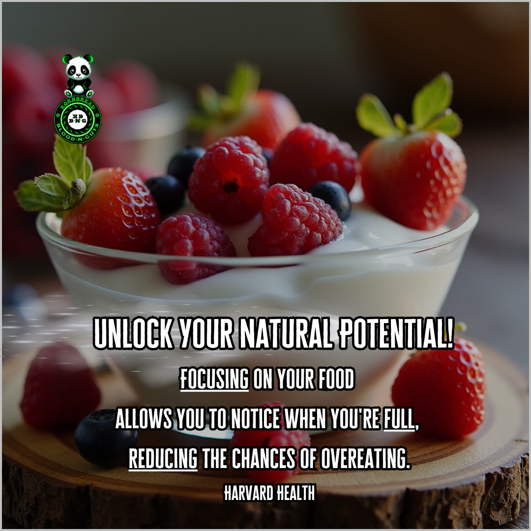 Focusing on your food allows you to notice when you're full, reducing the chances of overeating.  (Harvard Health)